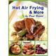 Hot Air Frying and More by Paul Brodel - Hot Air Frying and More